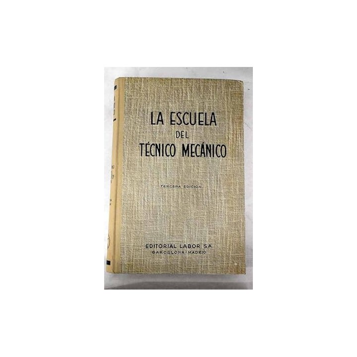 La Escuela del Tecnico Mecanico Tomo III Mecanica. Resistencia de materiales. Grafostatica